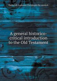 Book Cover for A General Historico-Critical Introduction to the Old Testament by Heinrich Andreas Christoph Ha776vernick