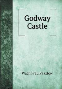 Book Cover for Godway Castle by Wach Frau Paazlow, Frances Kinderley Barnard