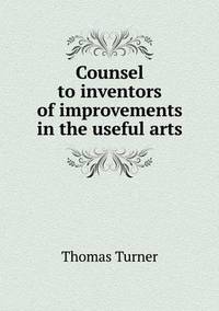 Book Cover for Counsel to Inventors of Improvements in the Useful Arts by John Aikin