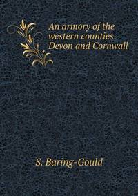 Book Cover for An Armory of the Western Counties Devon and Cornwall by S BaringGould