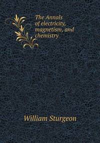 Book Cover for The Annals of Electricity, Magnetism, and Chemistry by John Aikin