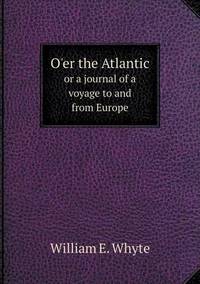 Book Cover for O'er the Atlantic or a Journal of a Voyage to and from Europe by Jesse Russell, Ronald Cohn