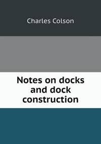 Book Cover for Notes on Docks and Dock Construction by Ajayakumar K, Ajayakumar Ke