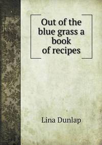 Book Cover for Out of the Blue Grass a Book of Recipes by John Yeoman, John Yeoman, John Yeoman