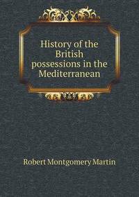 Book Cover for History of the British Possessions in the Mediterranean by Cheryl Foster