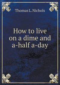 Book Cover for How to Live on a Dime and A-Half A-Day by Cheryl Foster