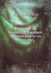 Book Cover for The Practical Household Assistant A Complete Guide for the Housekeeper by Jesse Russell, Ronald Cohn