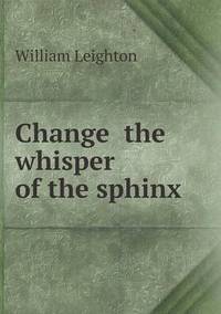 Book Cover for Change the Whisper of the Sphinx by Jesse Russell, Ronald Cohn