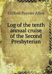 Book Cover for Log of the Tenth Annual Cruise of the Second Presbyterian by Jesse Russell, Ronald Cohn
