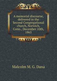 Book Cover for A Memorial Discourse, Delivered in the Second Congregational Church, Norwich, Conn., December 10Th, 1865 by Jesse Russell, Ronald Cohn