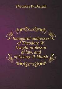 Book Cover for Inaugural Addresses of Theodore W. Dwight Professor of Law, and of George P. Marsh by Jesse Russell, Ronald Cohn