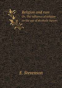 Book Cover for Religion and Rum Or, The Influence of Religion on the Use of Alcoholic Liquors by Ajayakumar K, Ajayakumar Ke