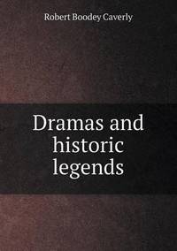 Book Cover for Dramas and Historic Legends by Jesse Russell, Ronald Cohn