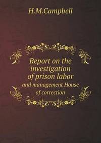 Book Cover for Report on the Investigation of Prison Labor and Management House of Correction by John Yeoman, John Yeoman, John Yeoman