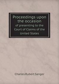 Book Cover for Proceedings Upon the Occasion of Presenting to the Court of Claims of the United States by Ajayakumar K, Ajayakumar Ke