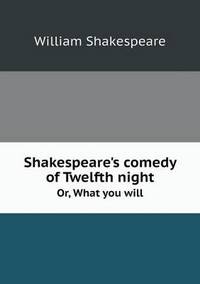 Book Cover for Shakespeare's Comedy of Twelfth Night Or, What You Will by Ajayakumar K, Ajayakumar Ke