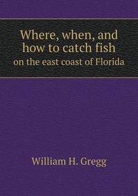 Book Cover for Where, When, and How to Catch Fish on the East Coast of Florida by Ajayakumar K, Ajayakumar Ke