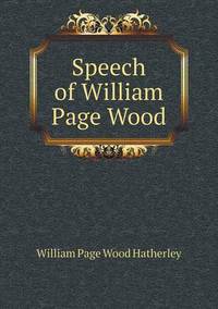 Book Cover for Speech of William Page Wood by Carolyn Curtis