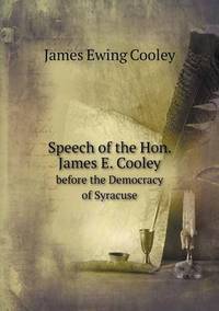 Book Cover for Speech of the Hon. James E. Cooley Before the Democracy of Syracuse by Ajayakumar K, Ajayakumar Ke
