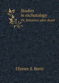 Book Cover for Studies in Eschatology Or, Existence After Death by John Yeoman, John Yeoman, John Yeoman
