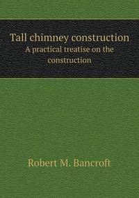 Book Cover for Tall Chimney Construction A Practical Treatise on the Construction by Carolyn Curtis