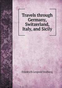 Book Cover for Travels Through Germany, Switzerland, Italy, and Sicily by Carolyn Curtis