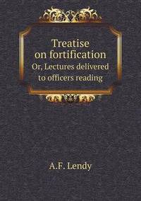 Book Cover for Treatise on Fortification Or, Lectures Delivered to Officers Reading by Jesse Russell, Ronald Cohn