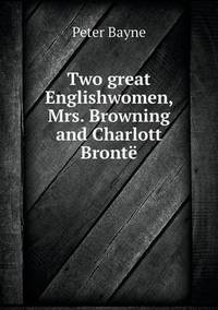 Book Cover for Two Great Englishwomen, Mrs. Browning and Charlott Brontë by Carolyn Curtis