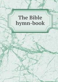 Book Cover for The Bible Hymn-Book by John Yeoman, John Yeoman, John Yeoman