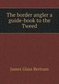 Book Cover for The Border Angler a Guide-Book to the Tweed by Cheryl Foster