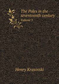Book Cover for The Poles in the Seventeenth Century Volume 3 by Ajayakumar K, Ajayakumar Ke