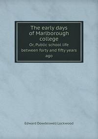 Book Cover for The Early Days of Marlborough College Or, Public School Life Between Forty and Fifty Years Ago by Jesse Russell, Ronald Cohn