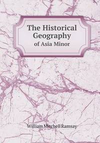 Book Cover for The Historical Geography of Asia Minor by Carolyn Curtis