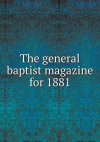 Book Cover for The General Baptist Magazine for 1881 by Cheryl Foster