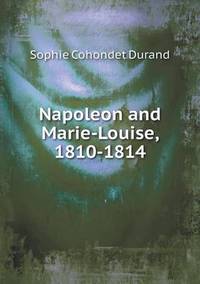 Book Cover for Napoleon and Marie-Louise, 1810-1814 by John Yeoman, John Yeoman, John Yeoman