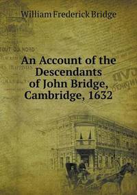 Book Cover for An Account of the Descendants of John Bridge, Cambridge, 1632 by Cheryl Foster