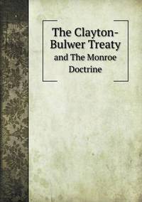 Book Cover for The Clayton-Bulwer Treaty and The Monroe Doctrine by Cheryl Foster