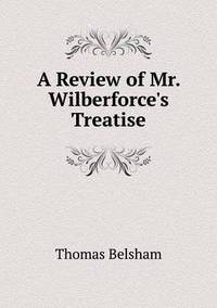 Book Cover for A Review of Mr. Wilberforce's Treatise by Cheryl Foster