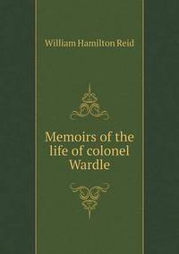 Book Cover for Memoirs of the Life of Colonel Wardle by Cheryl Foster