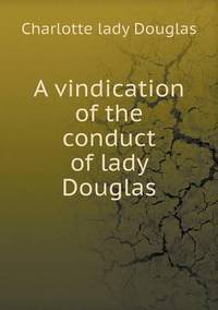 Book Cover for A Vindication of the Conduct of Lady Douglas by Carolyn Curtis