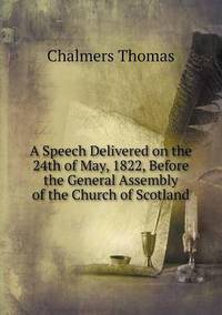Book Cover for A Speech Delivered on the 24th of May, 1822, Before the General Assembly of the Church of Scotland by John Yeoman, John Yeoman, John Yeoman