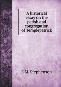 Book Cover for A Historical Essay on the Parish and Congregation of Templepatrick by Cheryl Foster