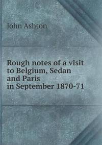 Book Cover for Rough Notes of a Visit to Belgium, Sedan and Paris in September 1870-71 by Carolyn Curtis
