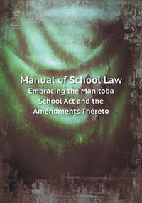 Book Cover for Manual of School Law Embracing the Manitoba School Act and the Amendments Thereto by John Yeoman, John Yeoman, John Yeoman