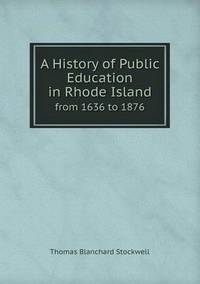 Book Cover for A History of Public Education in Rhode Island from 1636 to 1876 by Jesse Russell, Ronald Cohn