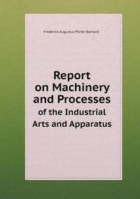 Book Cover for Report on Machinery and Processes of the Industrial Arts and Apparatus by John Yeoman, John Yeoman, John Yeoman