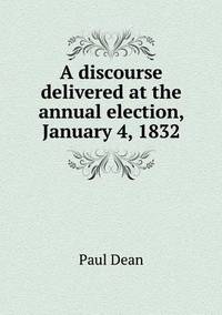 Book Cover for A Discourse Delivered at the Annual Election, January 4, 1832 by Ajayakumar K, Ajayakumar Ke