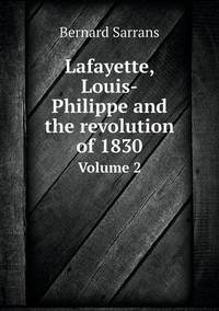 Book Cover for Lafayette, Louis-Philippe and the Revolution of 1830 Volume 2 by Cheryl Foster