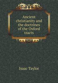 Book Cover for Ancient Christianity and the Doctrines of the Oxford Tracts by John Yeoman, John Yeoman, John Yeoman
