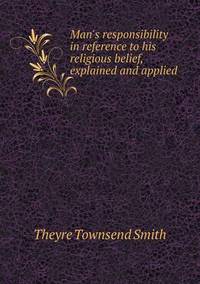 Book Cover for Man's Responsibility in Reference to His Religious Belief, Explained and Applied by Carolyn Curtis